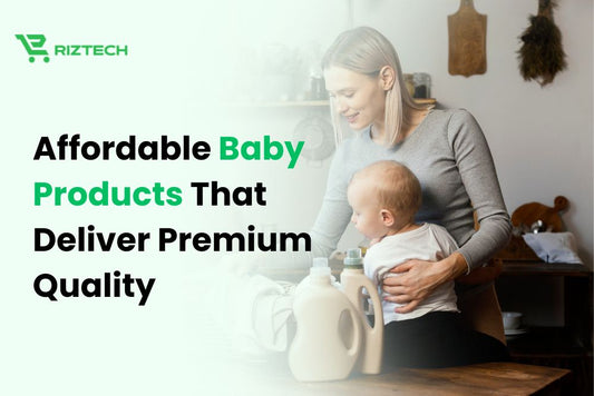 Affordable Baby Products That Deliver Premium Quality